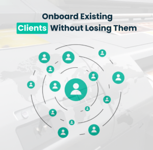 Onboard Existing Clients Without Losing Them